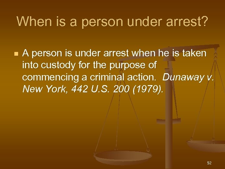 When is a person under arrest? n A person is under arrest when he