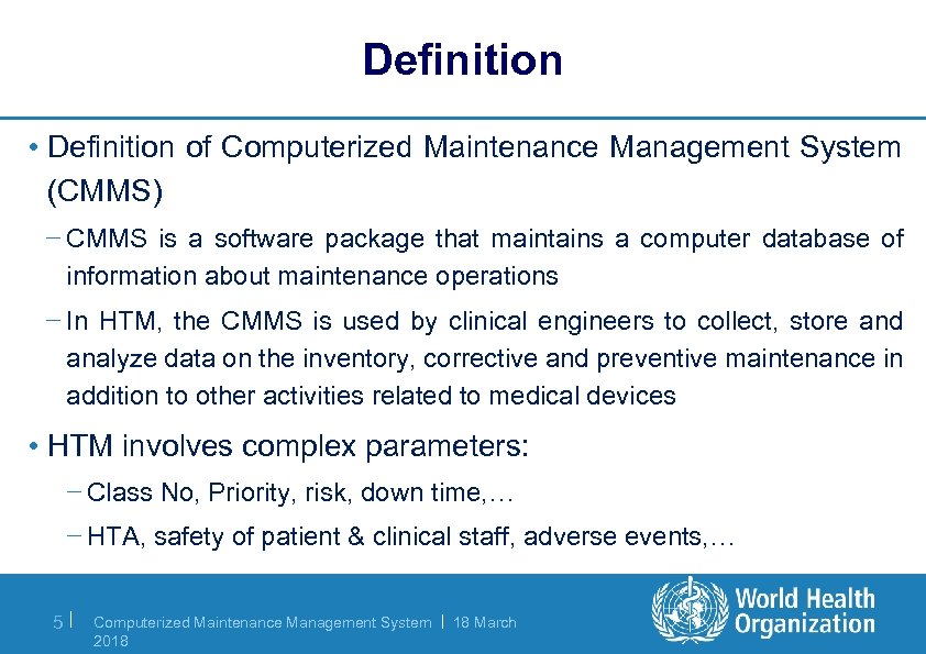 Definition • Definition of Computerized Maintenance Management System (CMMS) − CMMS is a software