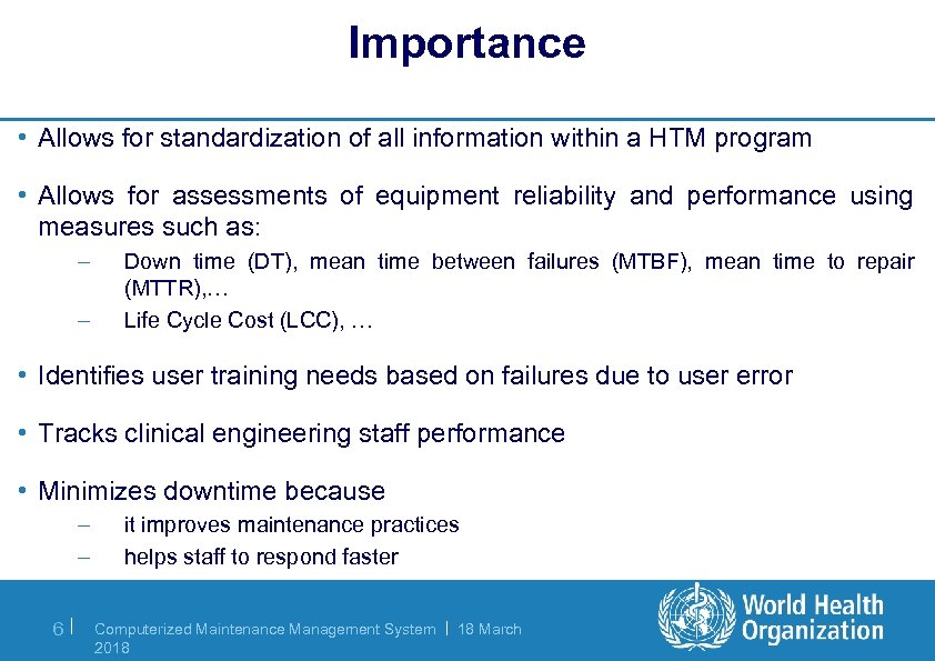 Importance • Allows for standardization of all information within a HTM program • Allows