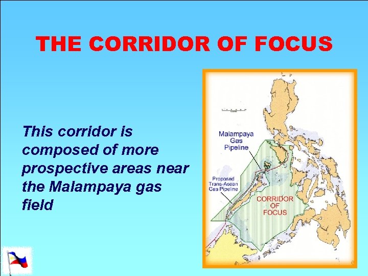 THE CORRIDOR OF FOCUS This corridor is composed of more prospective areas near the