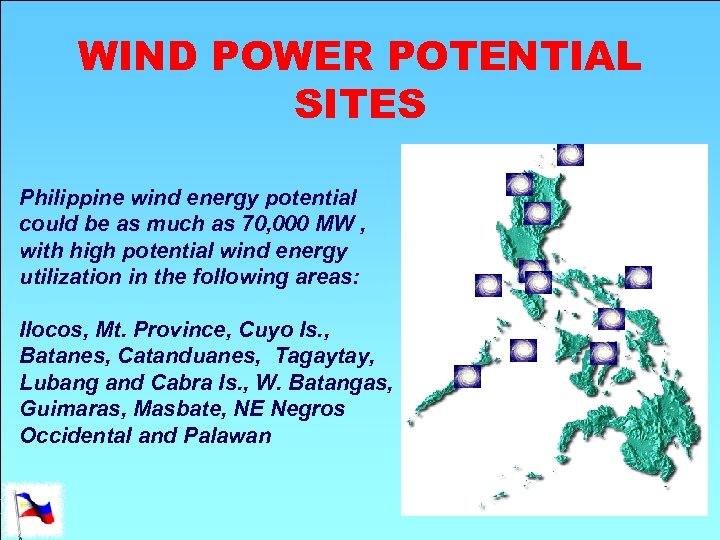 WIND POWER POTENTIAL SITES Philippine wind energy potential could be as much as 70,