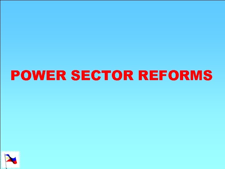 POWER SECTOR REFORMS 