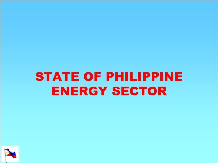 STATE OF PHILIPPINE ENERGY SECTOR 