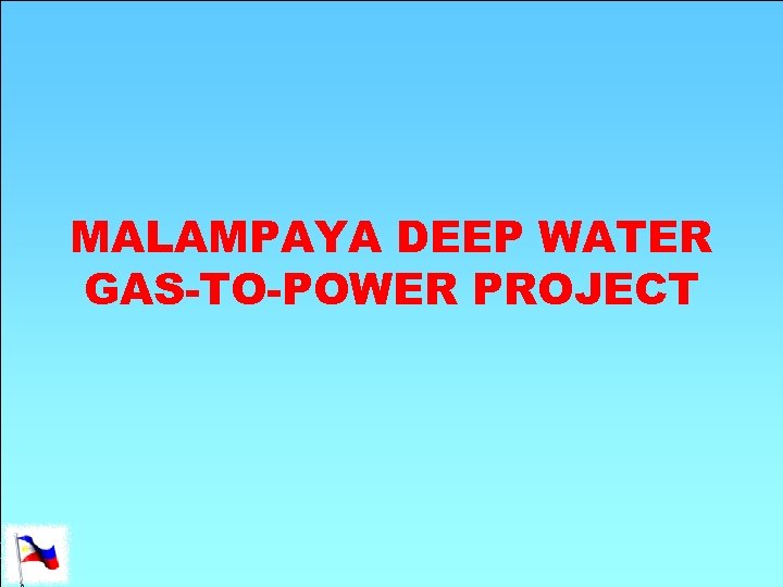 MALAMPAYA DEEP WATER GAS-TO-POWER PROJECT 