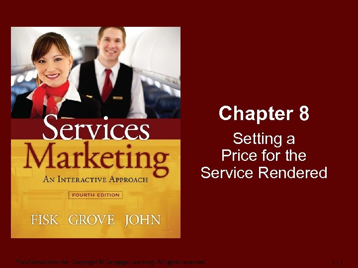 Chapter 8 Setting a Price for the Service Rendered Fisk/Grove/John-4 e, Copyright © Cengage