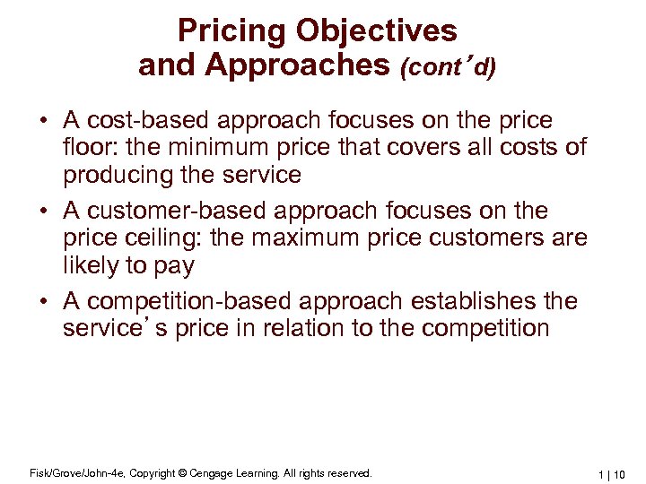 Pricing Objectives and Approaches (cont’d) • A cost-based approach focuses on the price floor:
