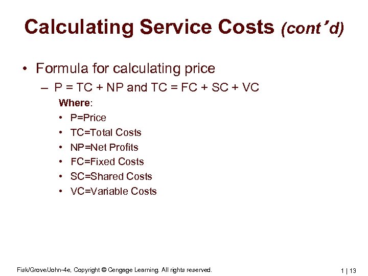 Calculating Service Costs (cont’d) • Formula for calculating price – P = TC +