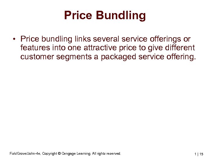 Price Bundling • Price bundling links several service offerings or features into one attractive