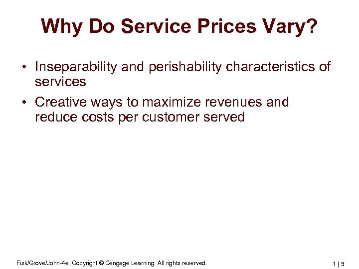 Why Do Service Prices Vary? • Inseparability and perishability characteristics of services • Creative