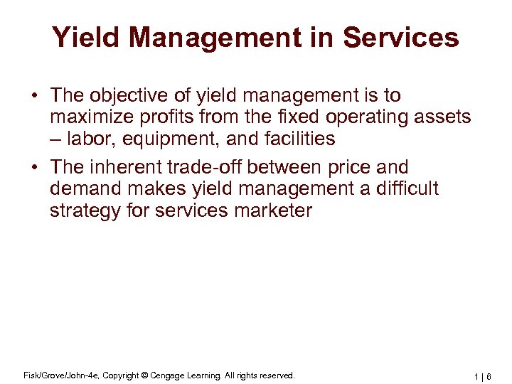 Yield Management in Services • The objective of yield management is to maximize profits