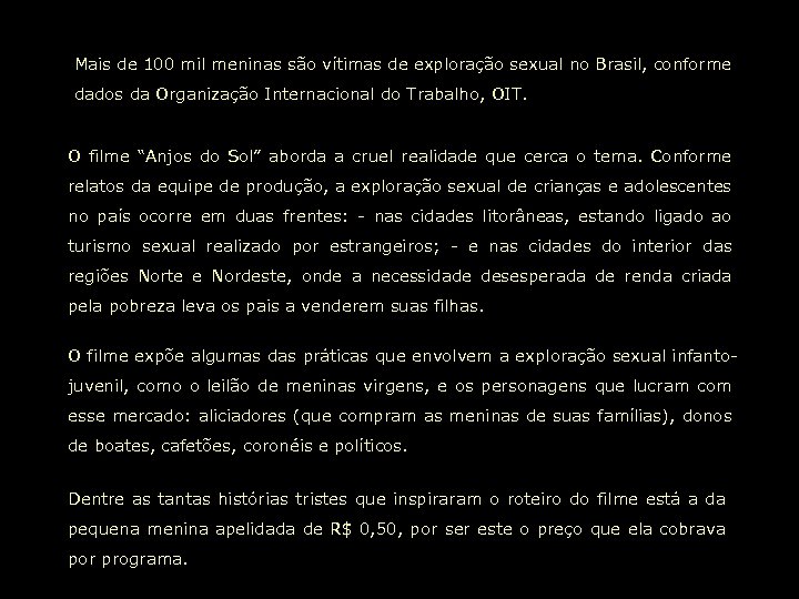 Mais de 100 mil meninas são vítimas de exploração sexual no Brasil, conforme dados