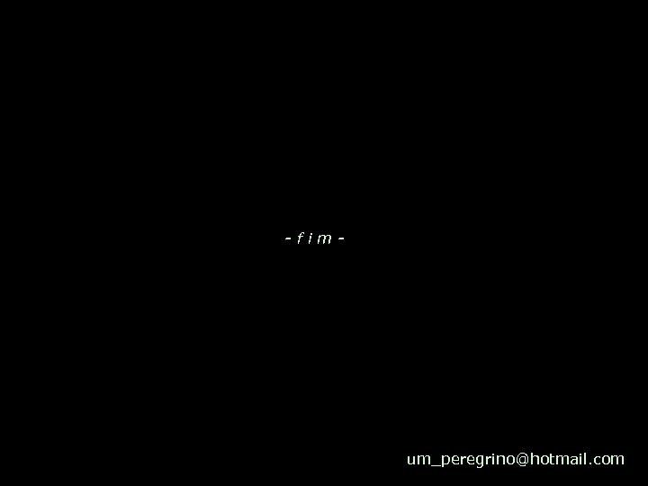 -fim- um_peregrino@hotmail. com 