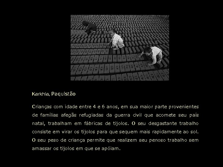 Karkhla, Paquistão Crianças com idade entre 4 e 6 anos, em sua maior parte