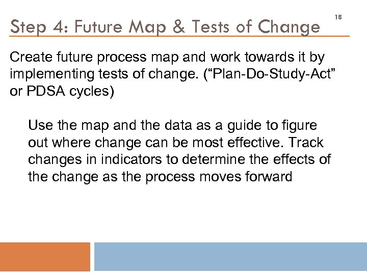 Step 4: Future Map & Tests of Change 18 Create future process map and