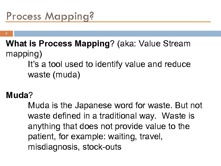 Process Mapping? 7 What is Process Mapping? (aka: Value Stream mapping) It’s a tool