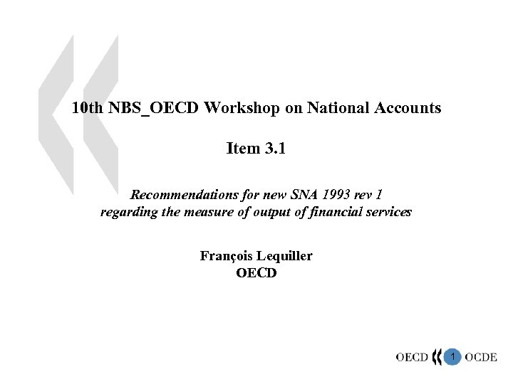 10 th NBS_OECD Workshop on National Accounts Item 3. 1 Recommendations for new SNA