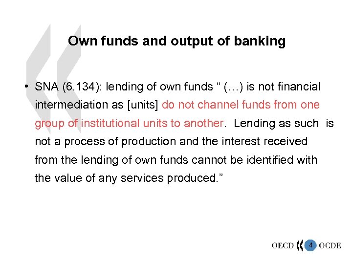 Own funds and output of banking • SNA (6. 134): lending of own funds