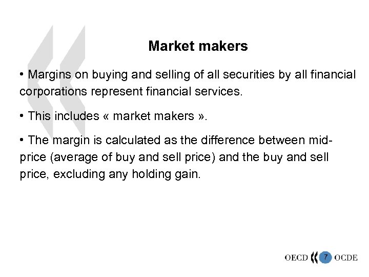Market makers • Margins on buying and selling of all securities by all financial