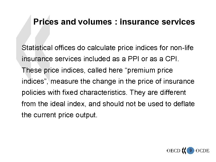 Prices and volumes : insurance services Statistical offices do calculate price indices for non-life