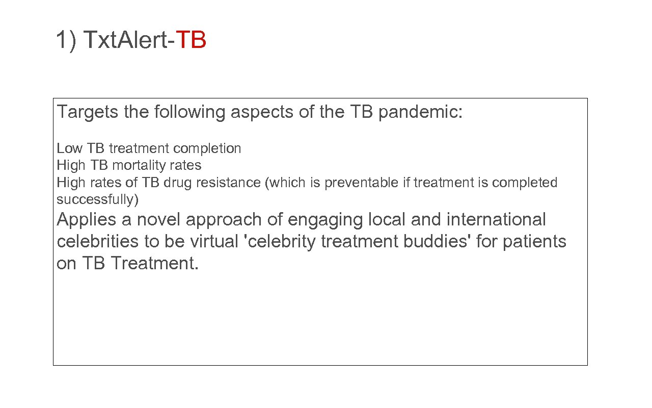 1) Txt. Alert-TB Targets the following aspects of the TB pandemic: Low TB treatment