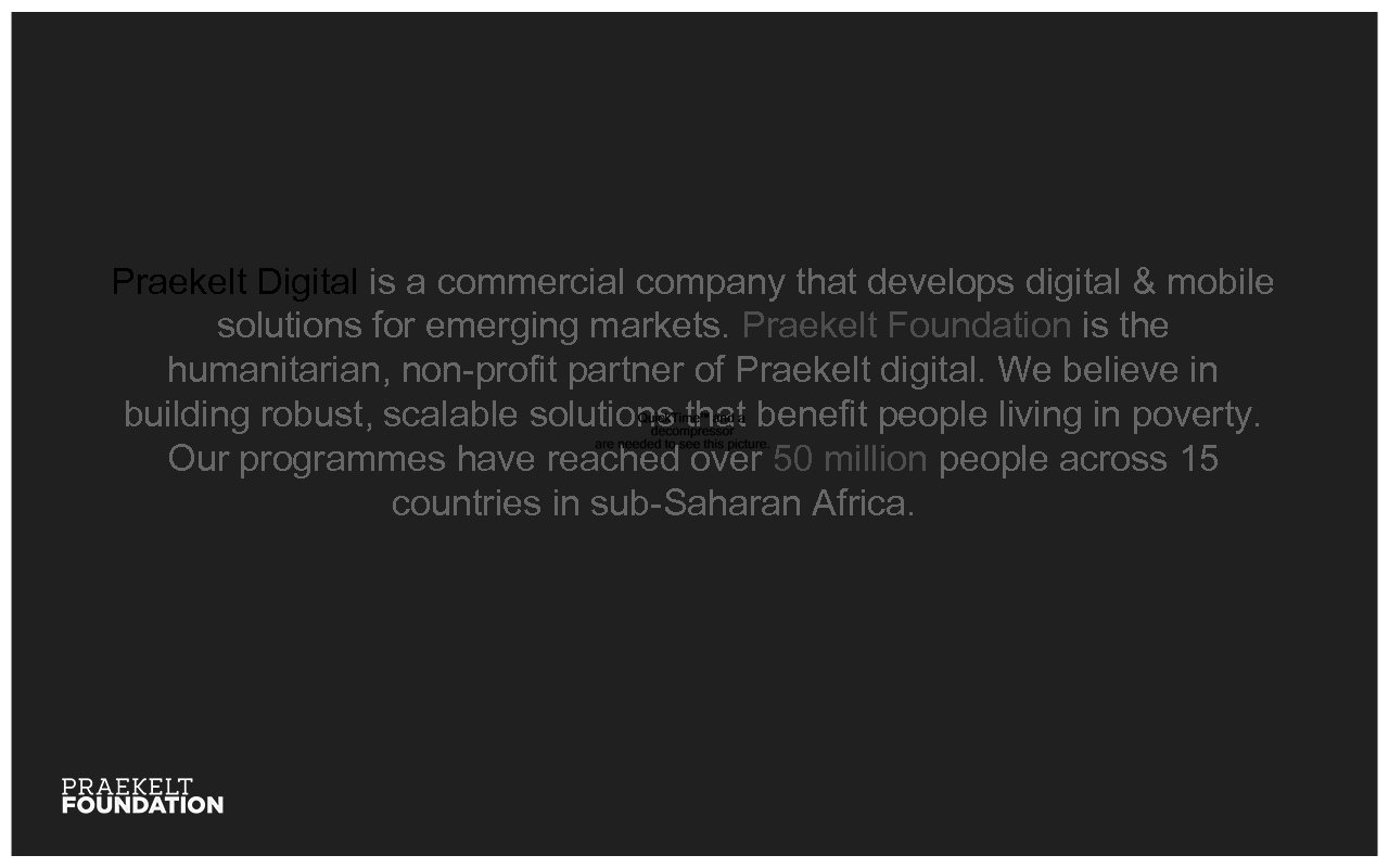 Praekelt Digital is a commercial company that develops digital & mobile solutions for emerging