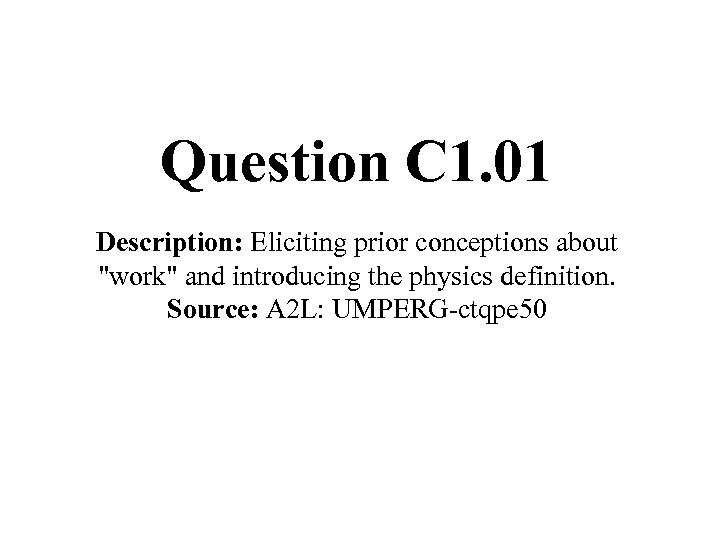 Question C 1. 01 Description: Eliciting prior conceptions about 