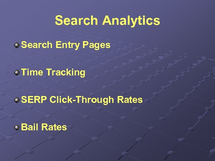 Search Analytics Search Entry Pages Time Tracking SERP Click-Through Rates Bail Rates 