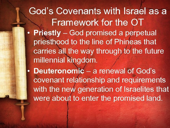 God’s Covenants with Israel as a Framework for the OT • Priestly – God