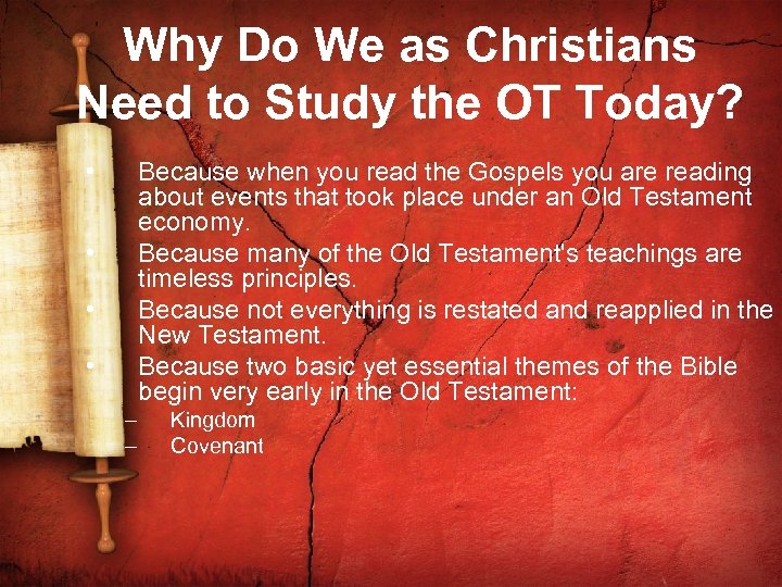 Why Do We as Christians Need to Study the OT Today? • Because when