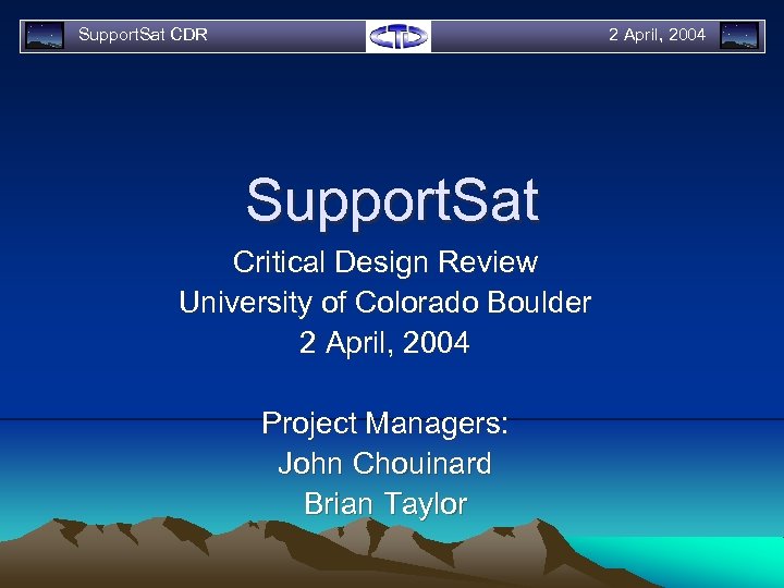 Support. Sat CDR 2 April, 2004 Support. Sat Critical Design Review University of Colorado