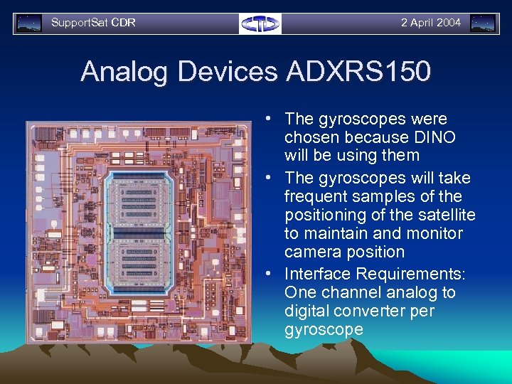 Support. Sat CDR 2 April 2004 Analog Devices ADXRS 150 • The gyroscopes were