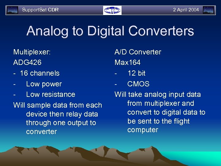 Support. Sat CDR 2 April 2004 Analog to Digital Converters Multiplexer: ADG 426 -