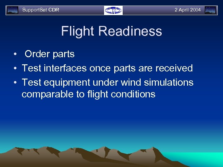Support. Sat CDR 2 April 2004 Flight Readiness • Order parts • Test interfaces