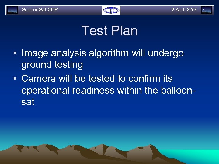 Support. Sat CDR 2 April 2004 Test Plan • Image analysis algorithm will undergo