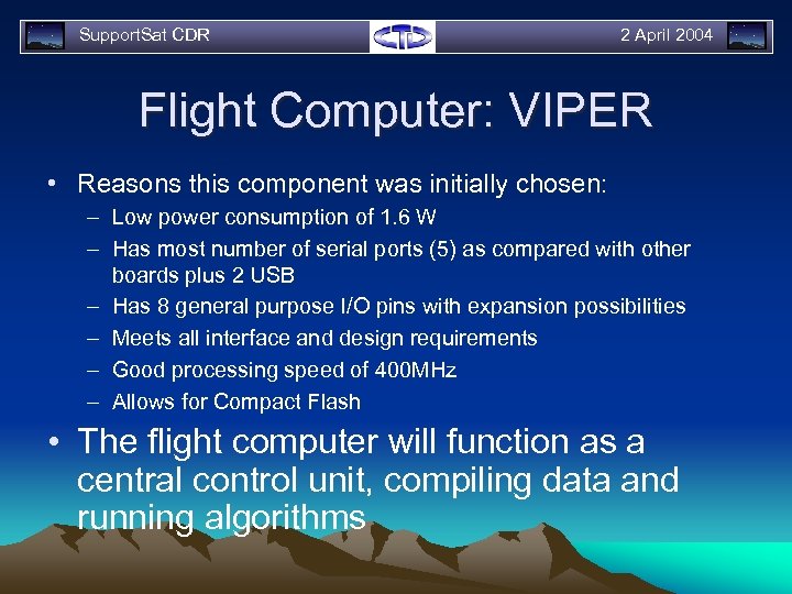 Support. Sat CDR 2 April 2004 Flight Computer: VIPER • Reasons this component was