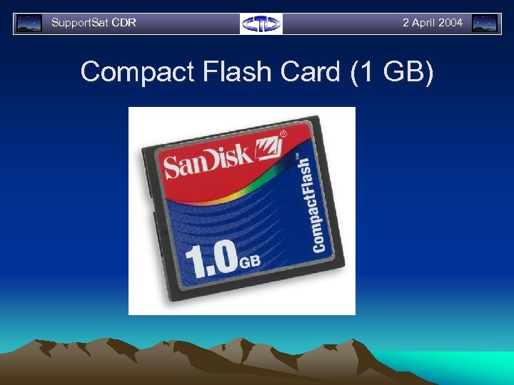 Support. Sat CDR 2 April 2004 Compact Flash Card (1 GB) 