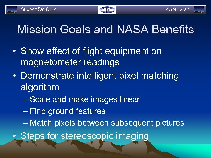 Support. Sat CDR 2 April 2004 Mission Goals and NASA Benefits • Show effect