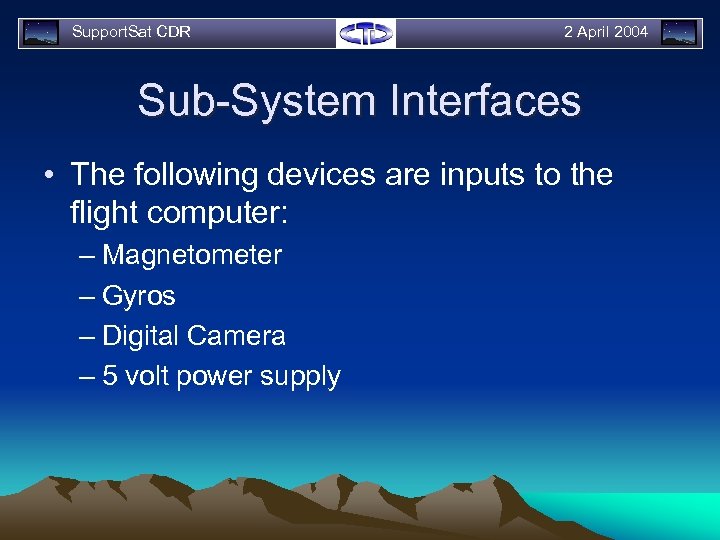 Support. Sat CDR 2 April 2004 Sub-System Interfaces • The following devices are inputs