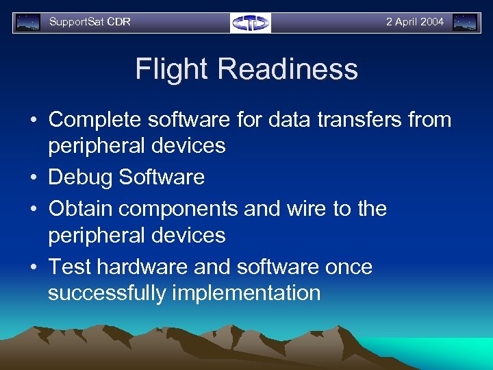Support. Sat CDR 2 April 2004 Flight Readiness • Complete software for data transfers