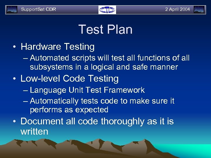 Support. Sat CDR 2 April 2004 Test Plan • Hardware Testing – Automated scripts