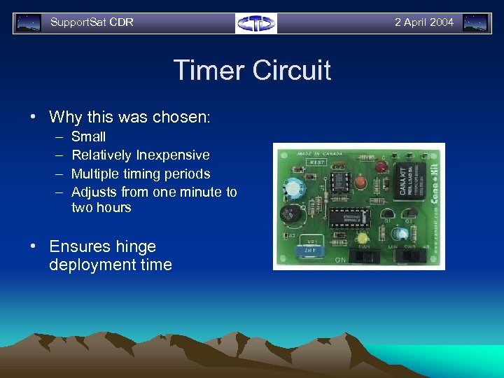 Support. Sat CDR 2 April 2004 Timer Circuit • Why this was chosen: –
