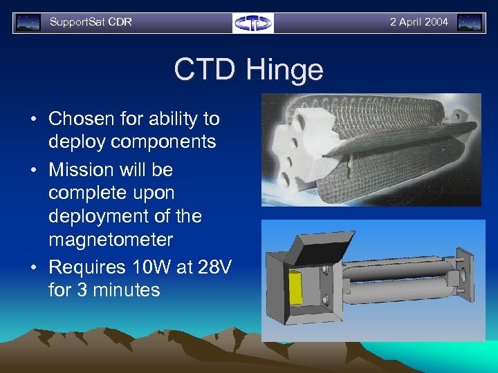 Support. Sat CDR 2 April 2004 CTD Hinge • Chosen for ability to deploy