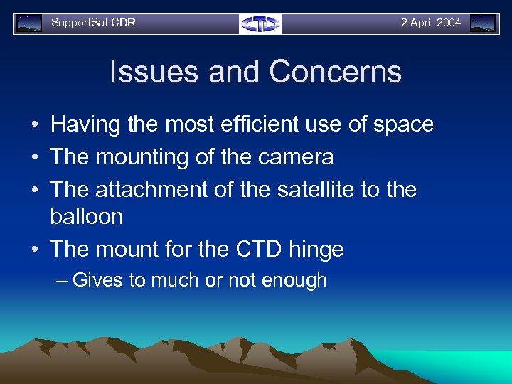 Support. Sat CDR 2 April 2004 Issues and Concerns • Having the most efficient