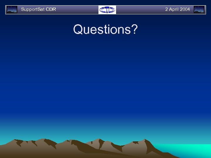 Support. Sat CDR 2 April 2004 Questions? 