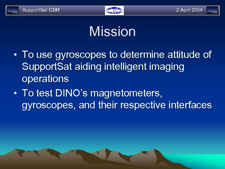 Support. Sat CDR 2 April 2004 Mission • To use gyroscopes to determine attitude