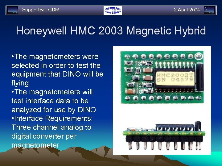 Support. Sat CDR 2 April 2004 Honeywell HMC 2003 Magnetic Hybrid • The magnetometers