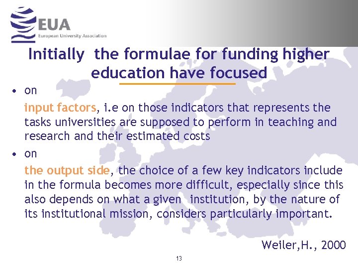 Initially the formulae for funding higher education have focused • on input factors, i.