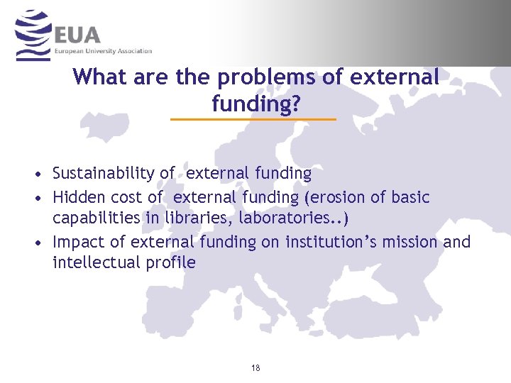 What are the problems of external funding? • Sustainability of external funding • Hidden
