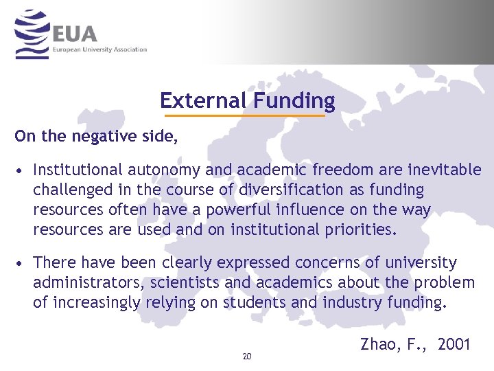 External Funding On the negative side, • Institutional autonomy and academic freedom are inevitable