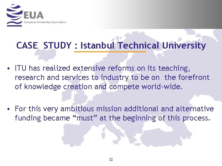 CASE STUDY : Istanbul Technical University • ITU has realized extensive reforms on its